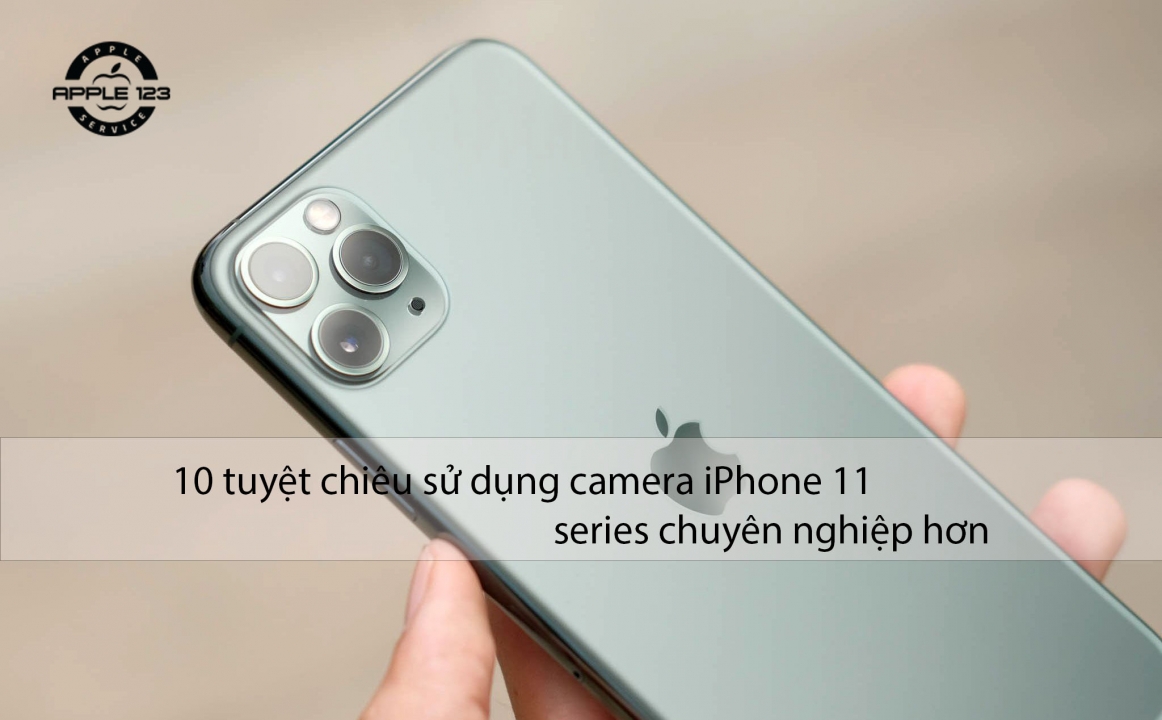 10 Tuyệt Chiêu Sử Dụng Camera IPhone 11